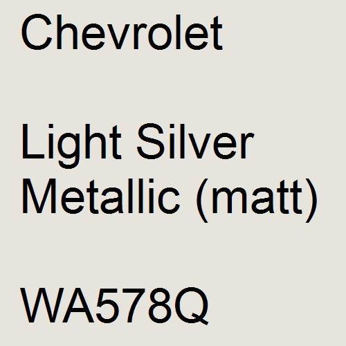 Chevrolet, Light Silver Metallic (matt), WA578Q.